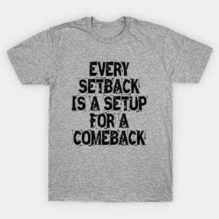 Every Setback Is A Setup For A Comeback T-Shirt